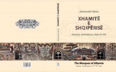 “Xhamitë e Shqipërisë, Historia, Arkitektura (shek. XV-XIX)”
